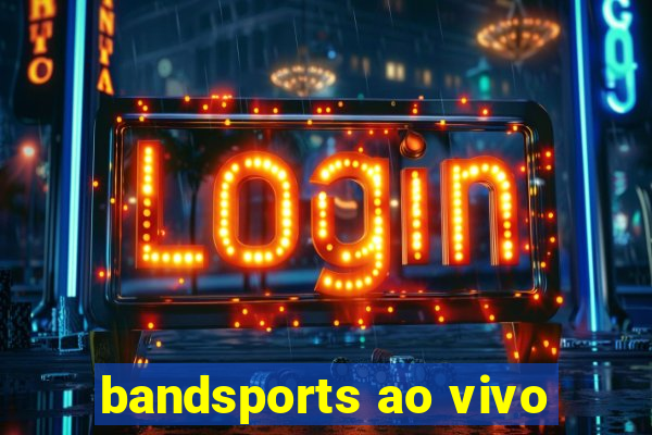 bandsports ao vivo